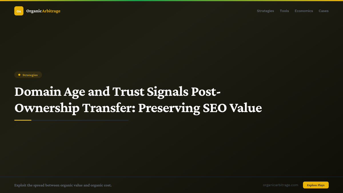 Domain Age and Trust Signals Post-Ownership Transfer: Preserving SEO Value