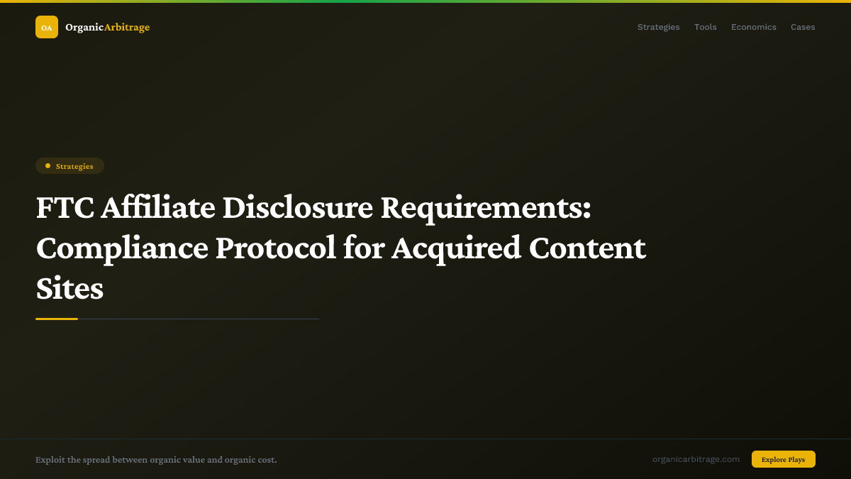 FTC Affiliate Disclosure Requirements: Compliance Protocol for Acquired Content Sites