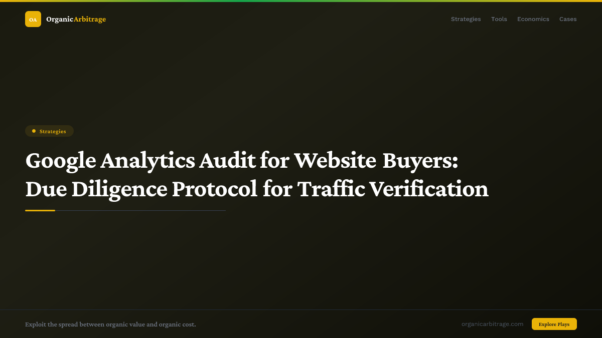 Google Analytics Audit for Website Buyers: Due Diligence Protocol for Traffic Verification