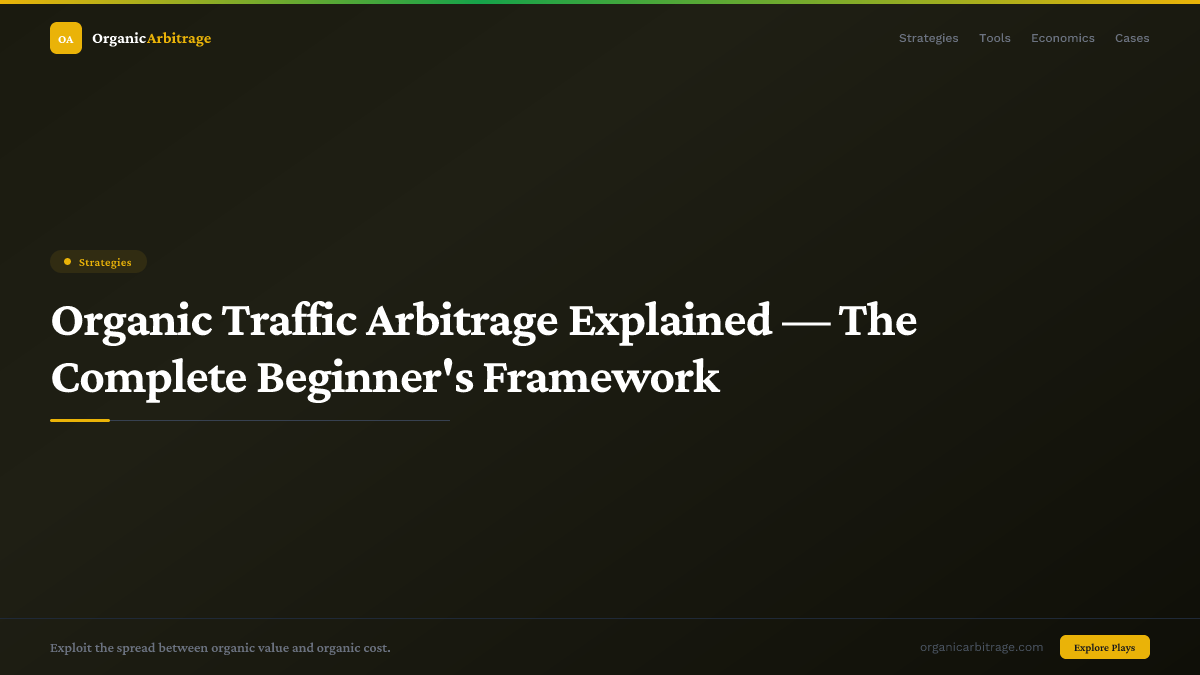 Organic Traffic Arbitrage Explained — The Complete Beginner's Framework