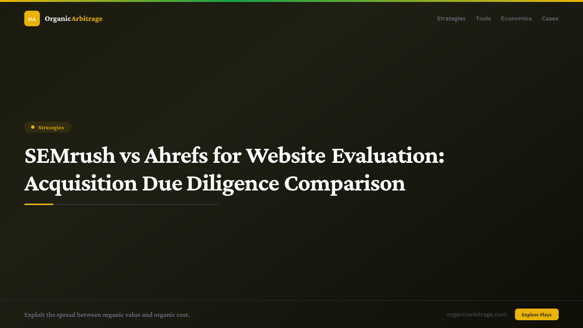 SEMrush vs Ahrefs for Website Evaluation: Acquisition Due Diligence Comparison